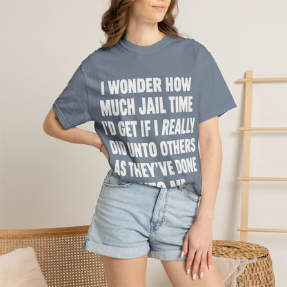 Do Unto Others Jail Time Humor Comfort Colors T-Shirt