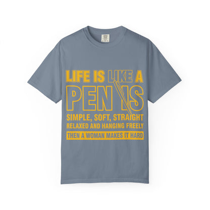 Life Is Like a Penis Adult Humor Comfort Colors T-Shirt