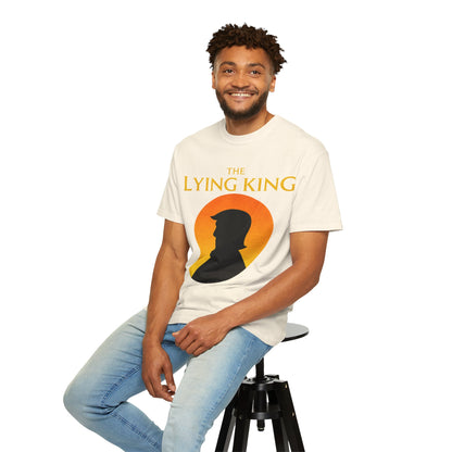 The Lying King Political Satire Comfort Colors T-Shirt