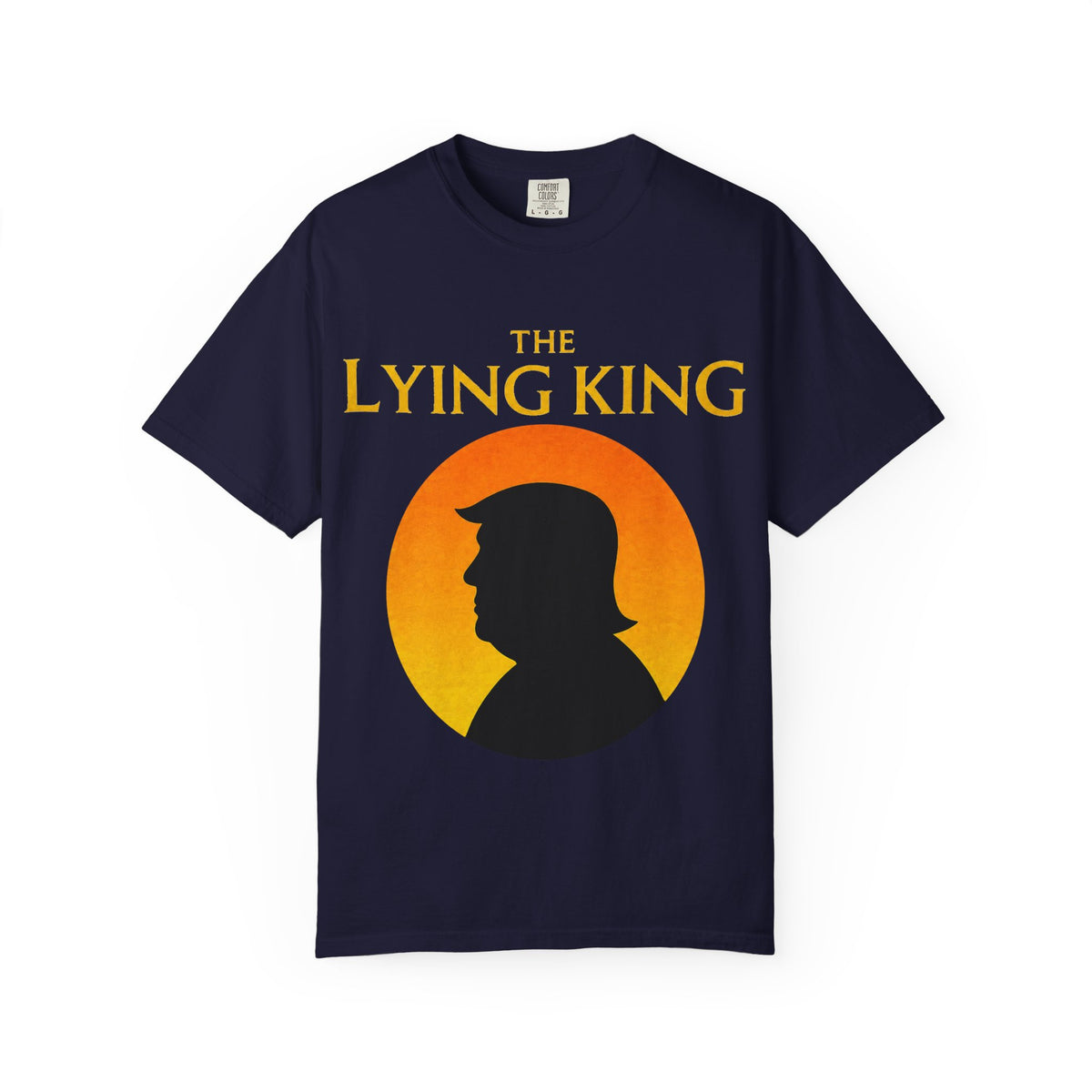 The Lying King Political Satire Comfort Colors T-Shirt