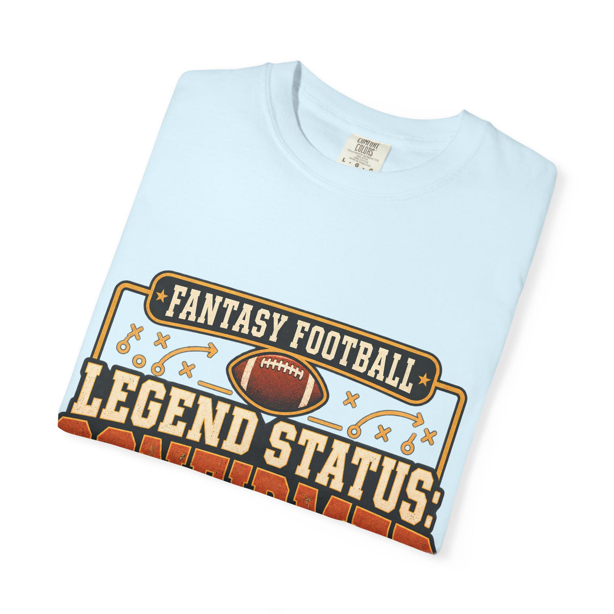 Fantasy Football Legend Status Confirmed Comfort Colors Tee