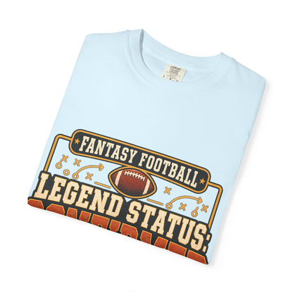 Fantasy Football Legend Status Confirmed Comfort Colors Tee
