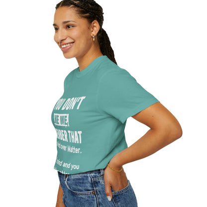 If You Don't Like Me Mind Over Matter Comfort Colors Tee
