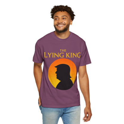 The Lying King Political Satire Comfort Colors T-Shirt