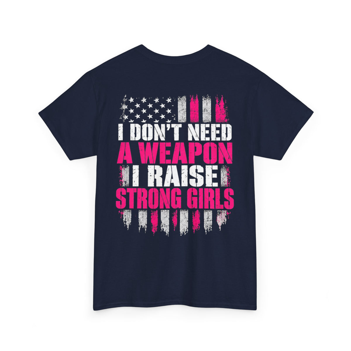Girl Dad I Raise Strong Girls Graphic Tee