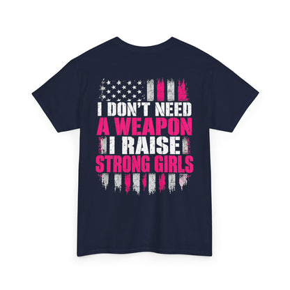 Girl Dad I Raise Strong Girls Graphic Tee