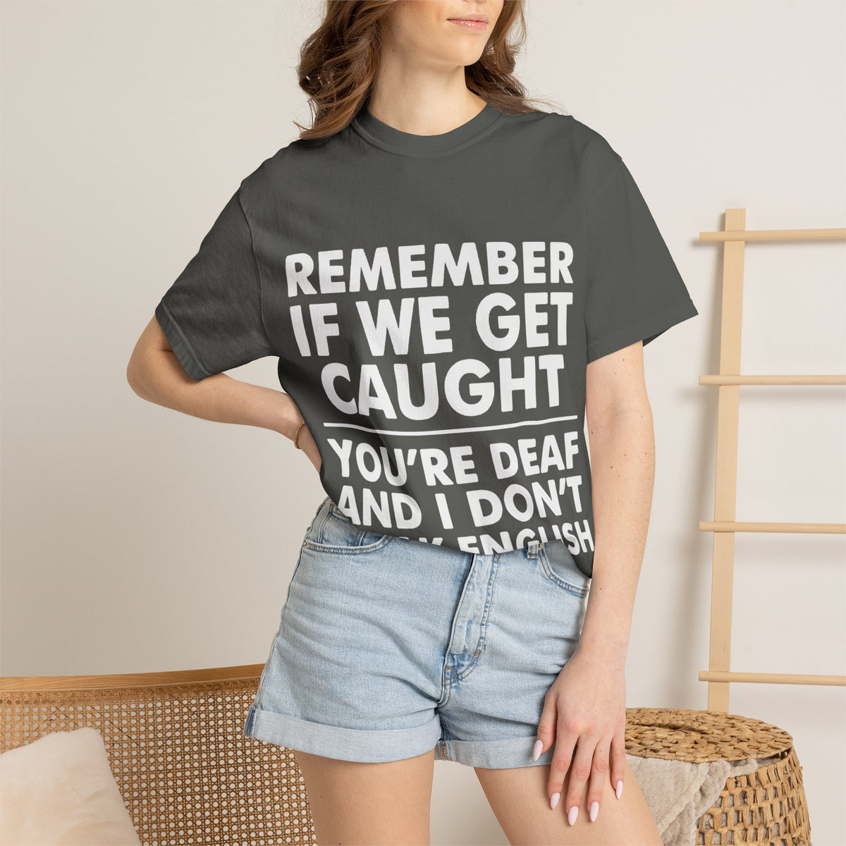 If We Get Caught Funny Quote Comfort Colors T-Shirt