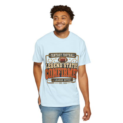 Fantasy Football Legend Status Confirmed Comfort Colors Tee