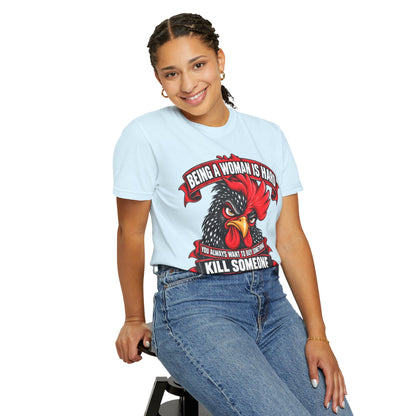Being a Woman Is Hard Funny Comfort Colors T-Shirt