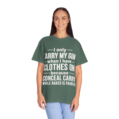 I Only Carry My Gun With Clothes On Comfort Colors Tee