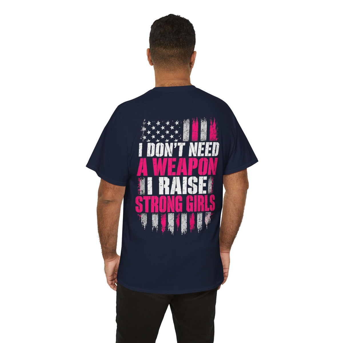 Girl Dad I Raise Strong Girls Graphic Tee