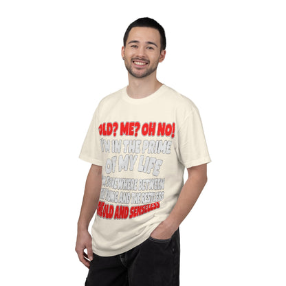 Old? Me? Oh No! Prime of My Life Comfort Colors Tee