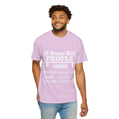 If Guns Kill People Funny Firearm Statement Comfort Colors Tee