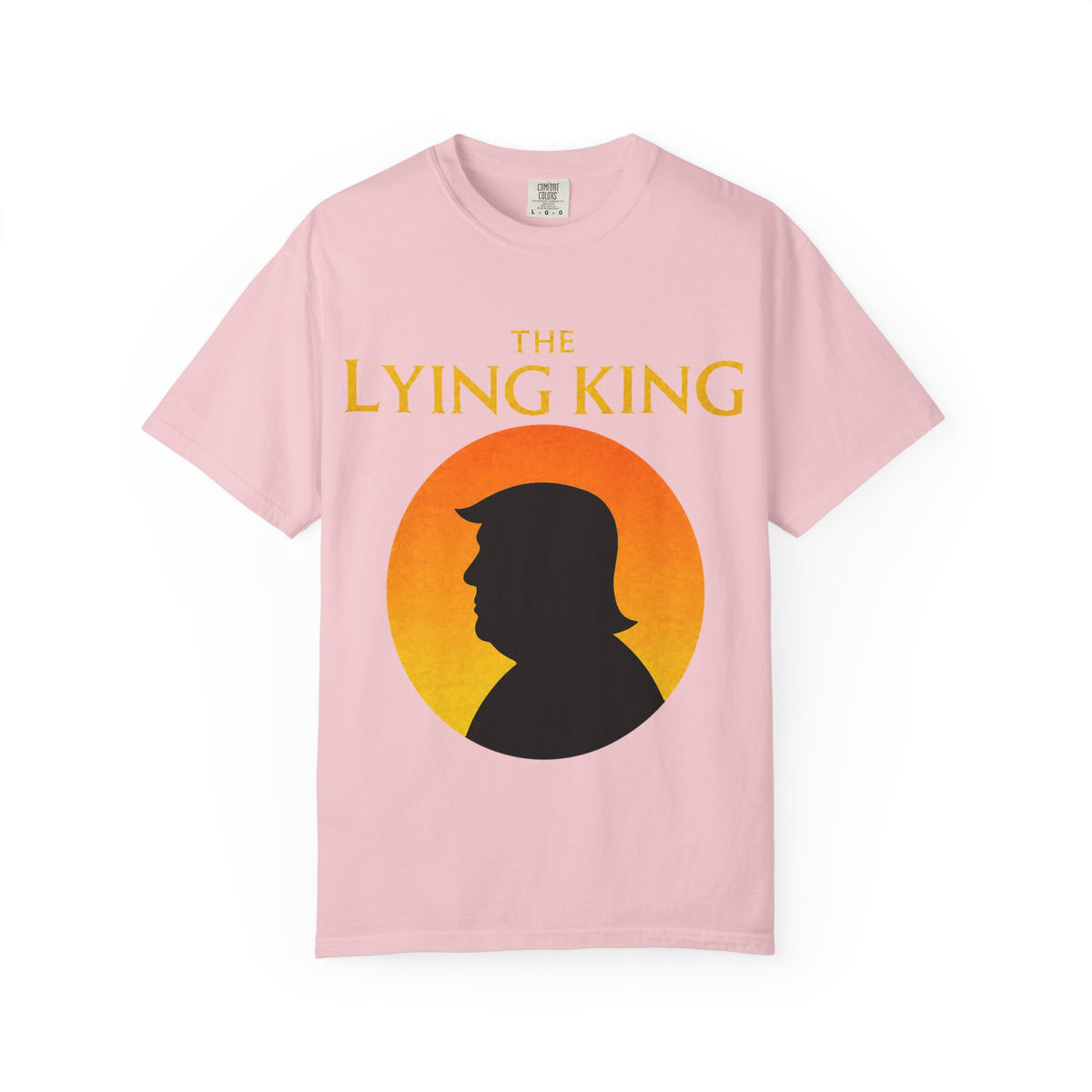 The Lying King Political Satire Comfort Colors T-Shirt