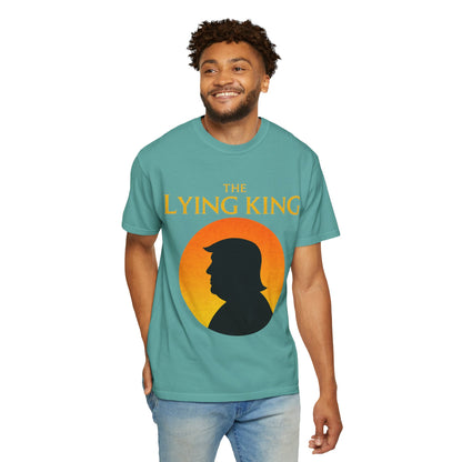 The Lying King Political Satire Comfort Colors T-Shirt