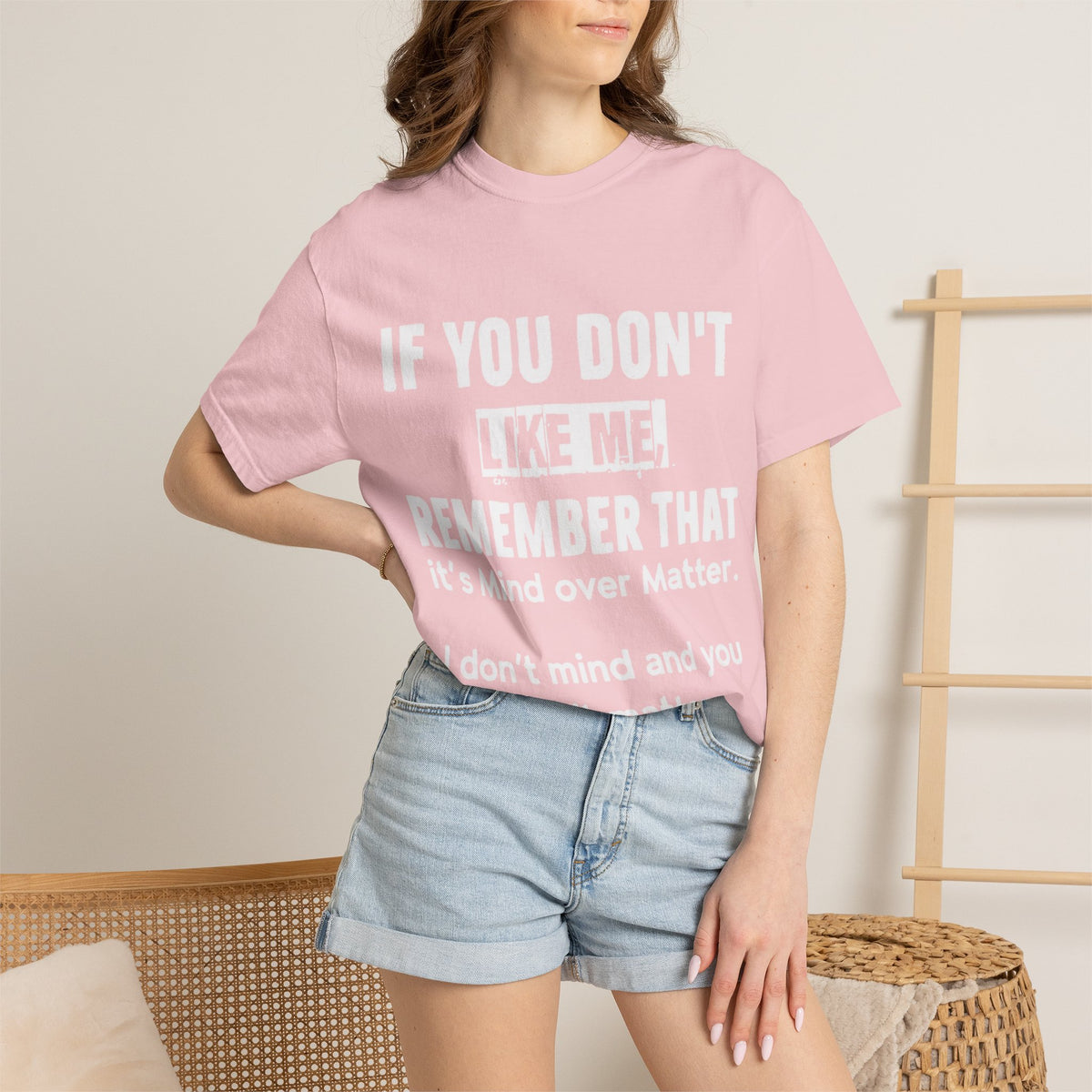 If You Don't Like Me Mind Over Matter Comfort Colors Tee