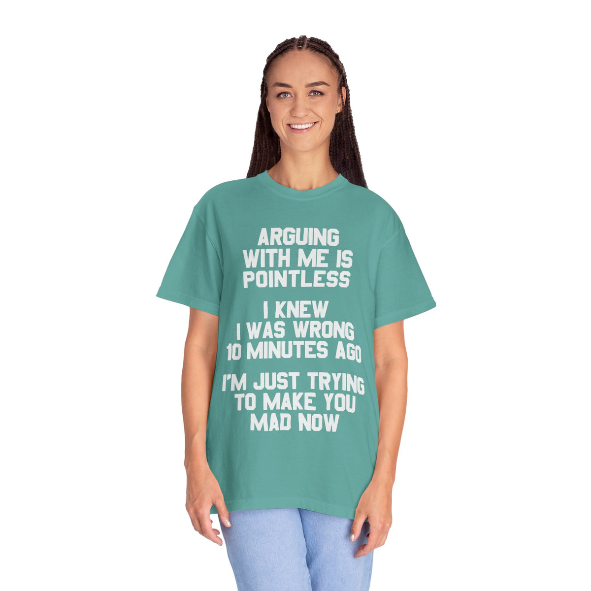 Arguing With Me Is Pointless Funny Comfort Colors Tee