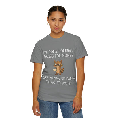 I've Done Horrible Things for Money Funny Raccoon Tee