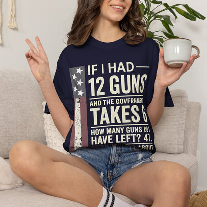 If I Had 12 Guns Funny Gun Math Comfort Colors T-Shirt