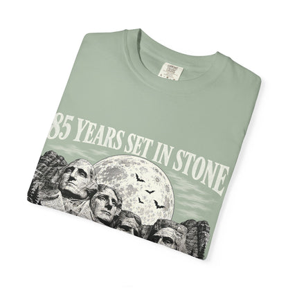85 Years Set in Stone Mount Rushmore Comfort Colors Tee