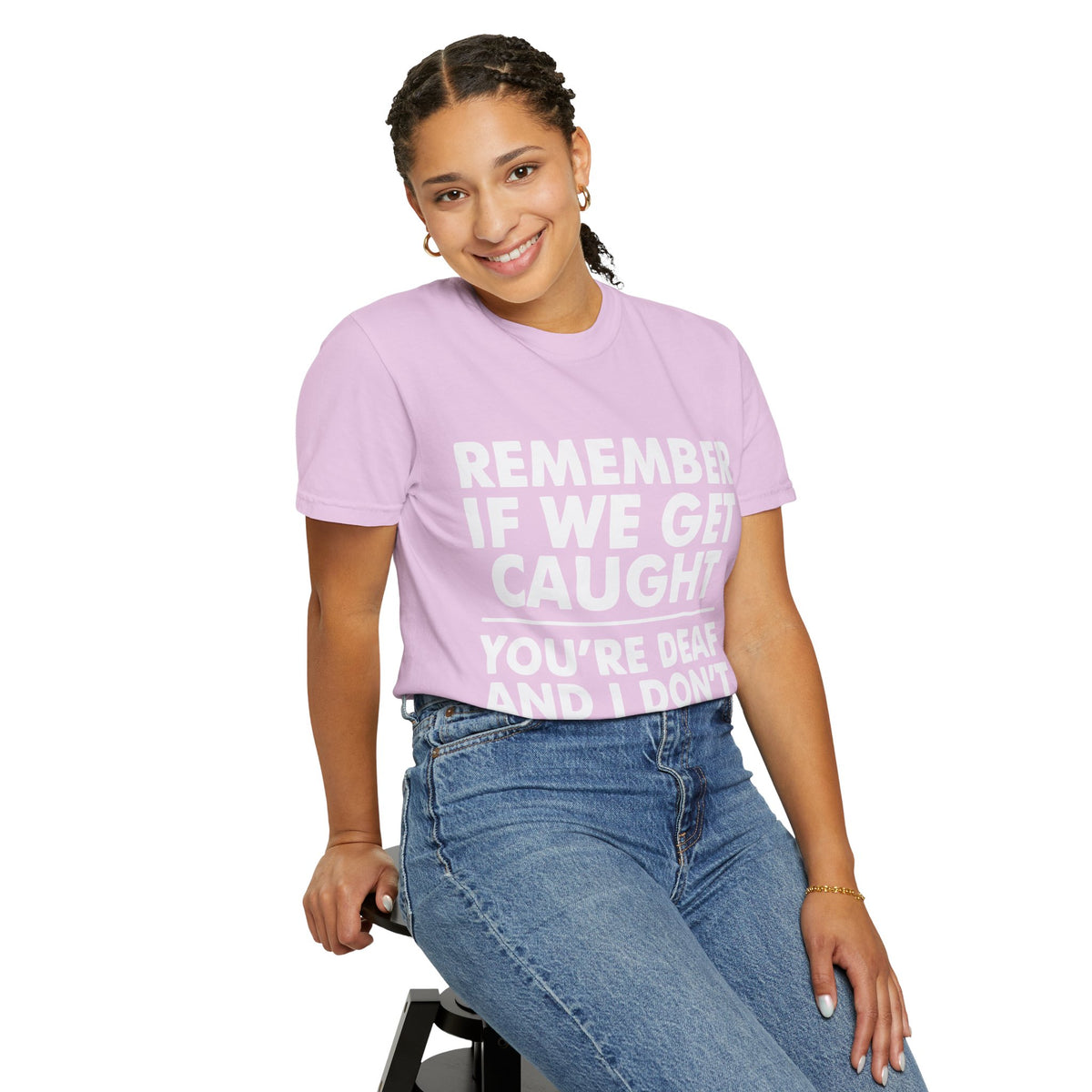 If We Get Caught Funny Quote Comfort Colors T-Shirt