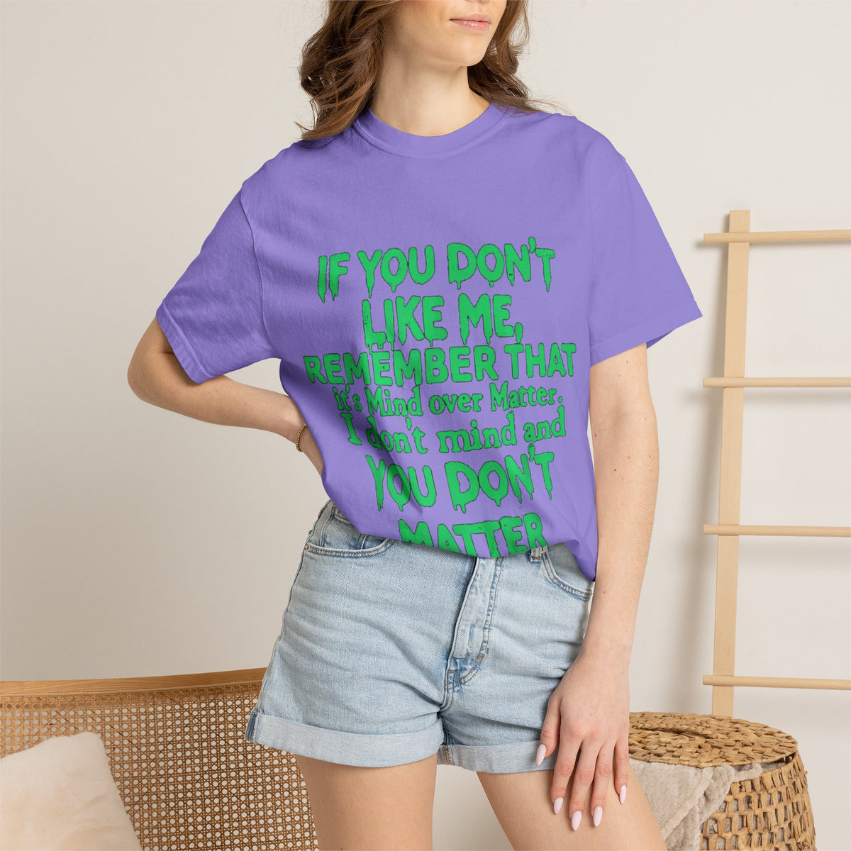 If You Don't Like Me Mind Over Matter Comfort Colors Tee