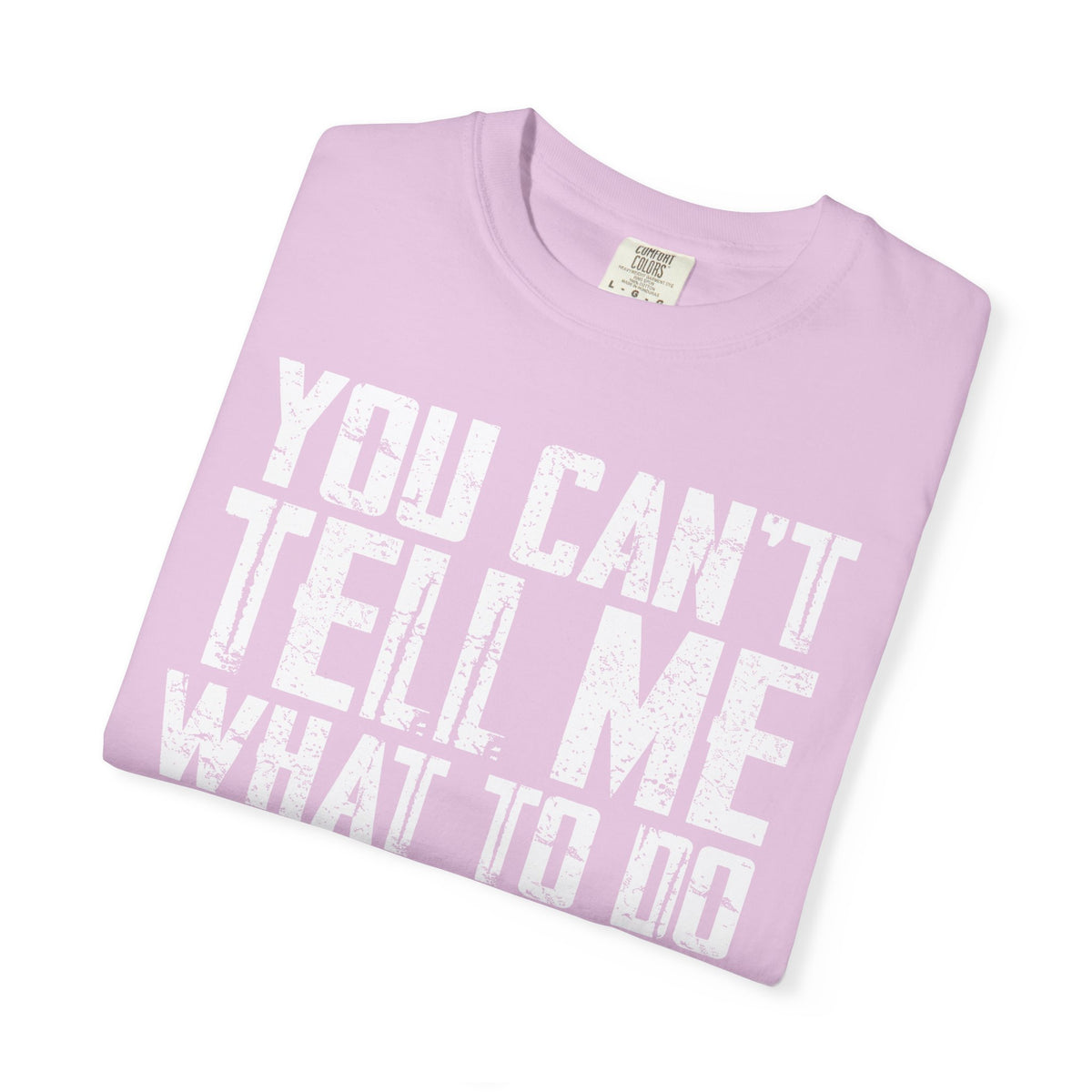 You Can't Tell Me What to Do Not My Daughter Comfort Colors Tee