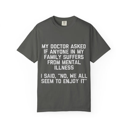 My Doctor Asked Mental Illness Humor Comfort Colors Tee