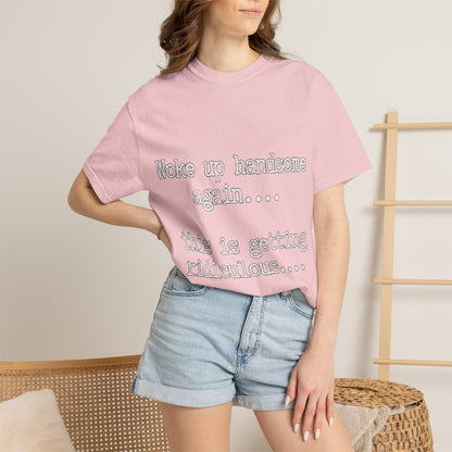 Woke Up Handsome Again Funny Comfort Colors T-Shirt