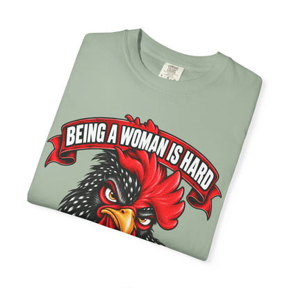 Being a Woman Is Hard Funny Comfort Colors T-Shirt