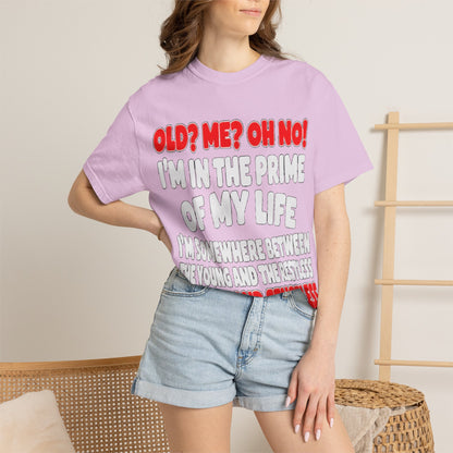 Old? Me? Oh No! Prime of My Life Comfort Colors Tee