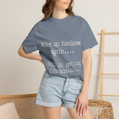 Woke Up Handsome Again Funny Comfort Colors T-Shirt