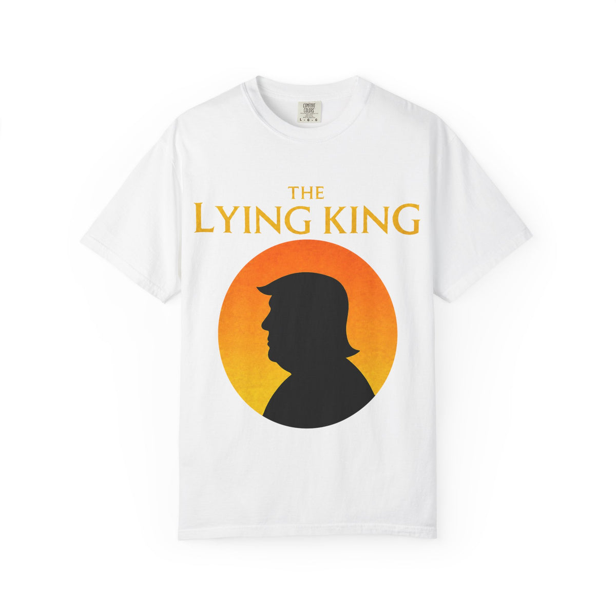 The Lying King Political Satire Comfort Colors T-Shirt