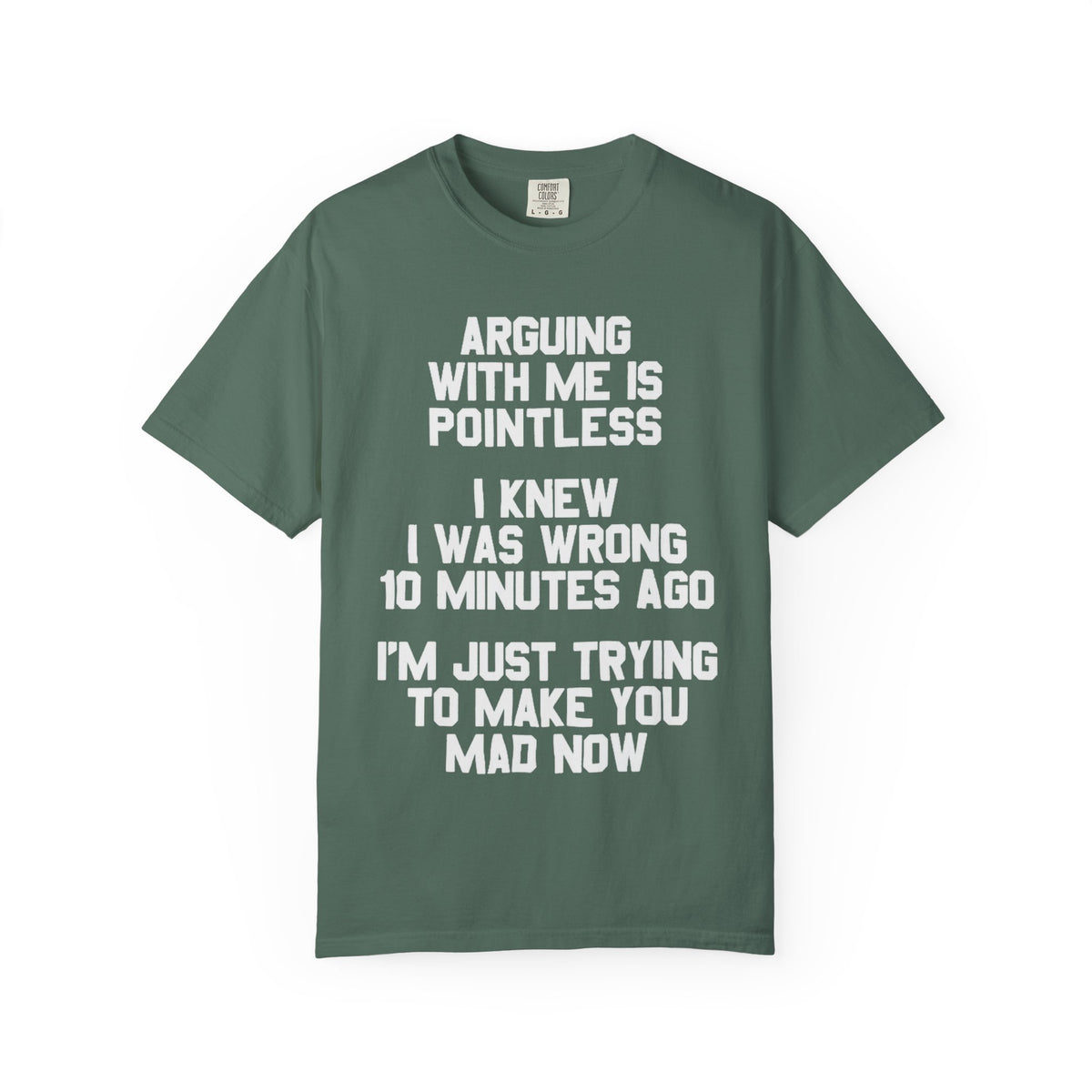 Arguing With Me Is Pointless Funny Comfort Colors Tee