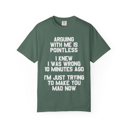 Arguing With Me Is Pointless Funny Comfort Colors Tee