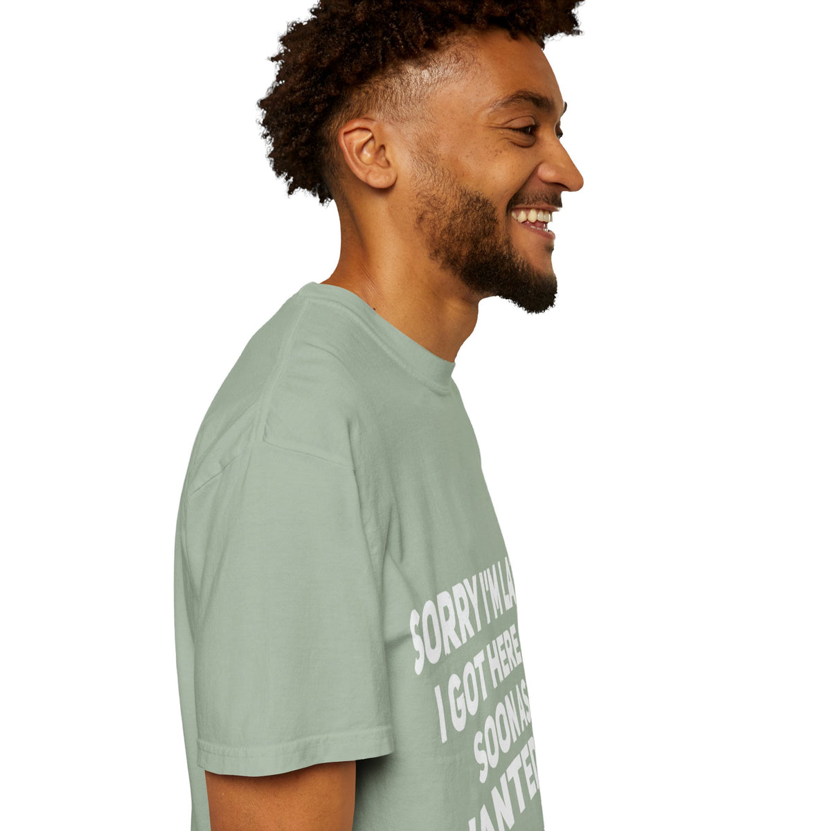 Sorry I'm Late I Got Here When I Wanted Comfort Colors Tee