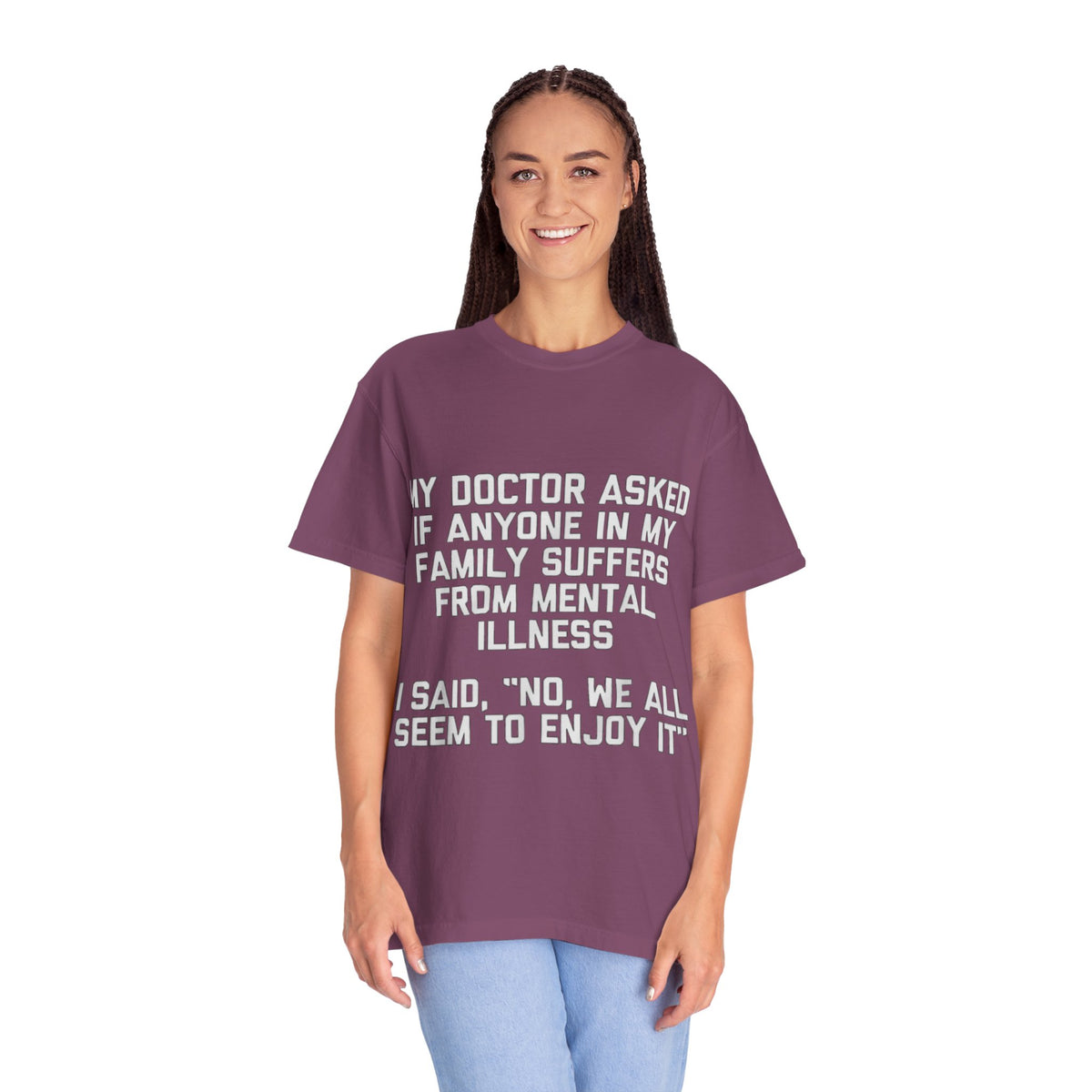 My Doctor Asked Mental Illness Humor Comfort Colors Tee