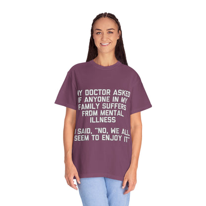 My Doctor Asked Mental Illness Humor Comfort Colors Tee
