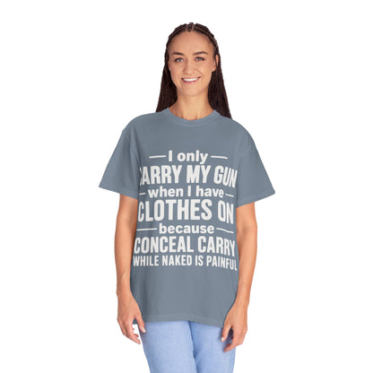 I Only Carry My Gun With Clothes On Comfort Colors Tee