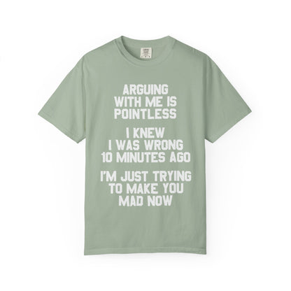 Arguing With Me Is Pointless Funny Comfort Colors Tee
