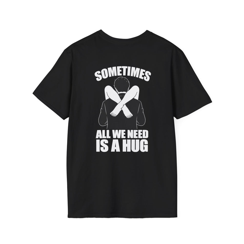 Sometimes All We Need Is A Hug Shirt – Funny Adult Humor Back Print Tee