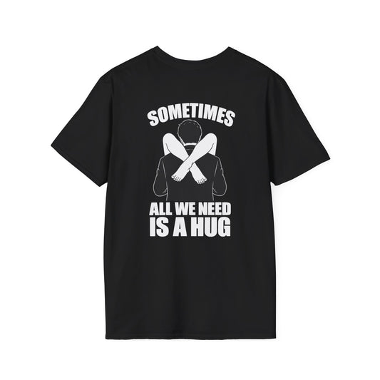 Sometimes All We Need Is A Hug Shirt – Funny Adult Humor Back Print Tee