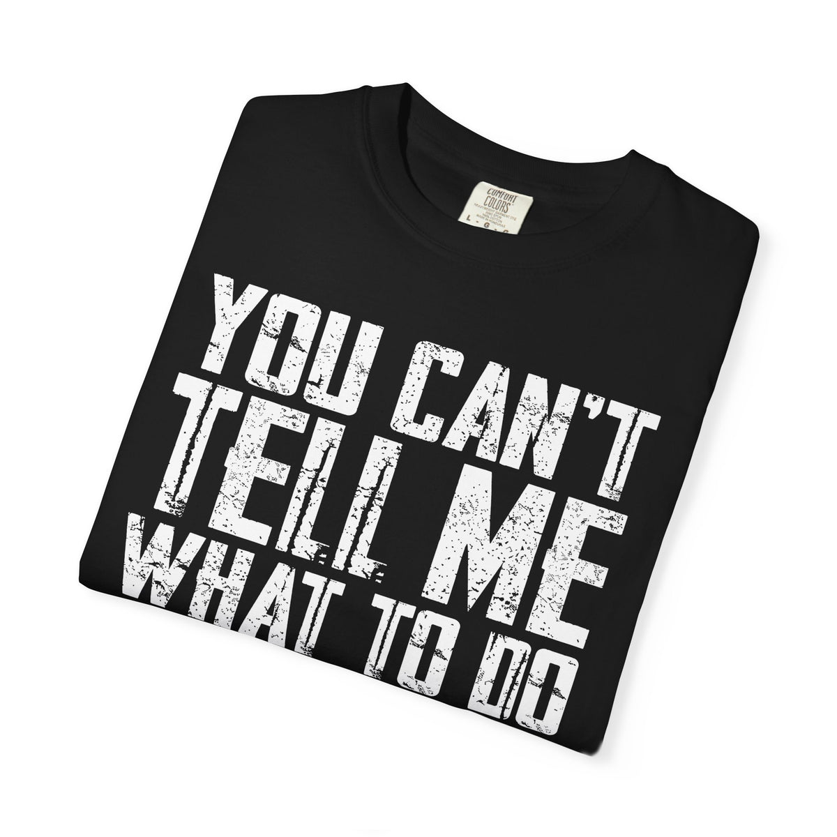 You Can't Tell Me What to Do Not My Daughter Comfort Colors Tee