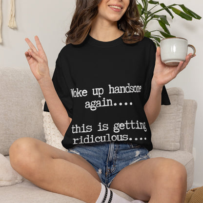 Woke Up Handsome Again Funny Comfort Colors T-Shirt