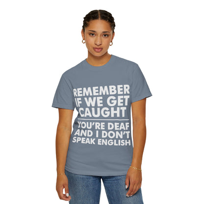 If We Get Caught Funny Quote Comfort Colors T-Shirt