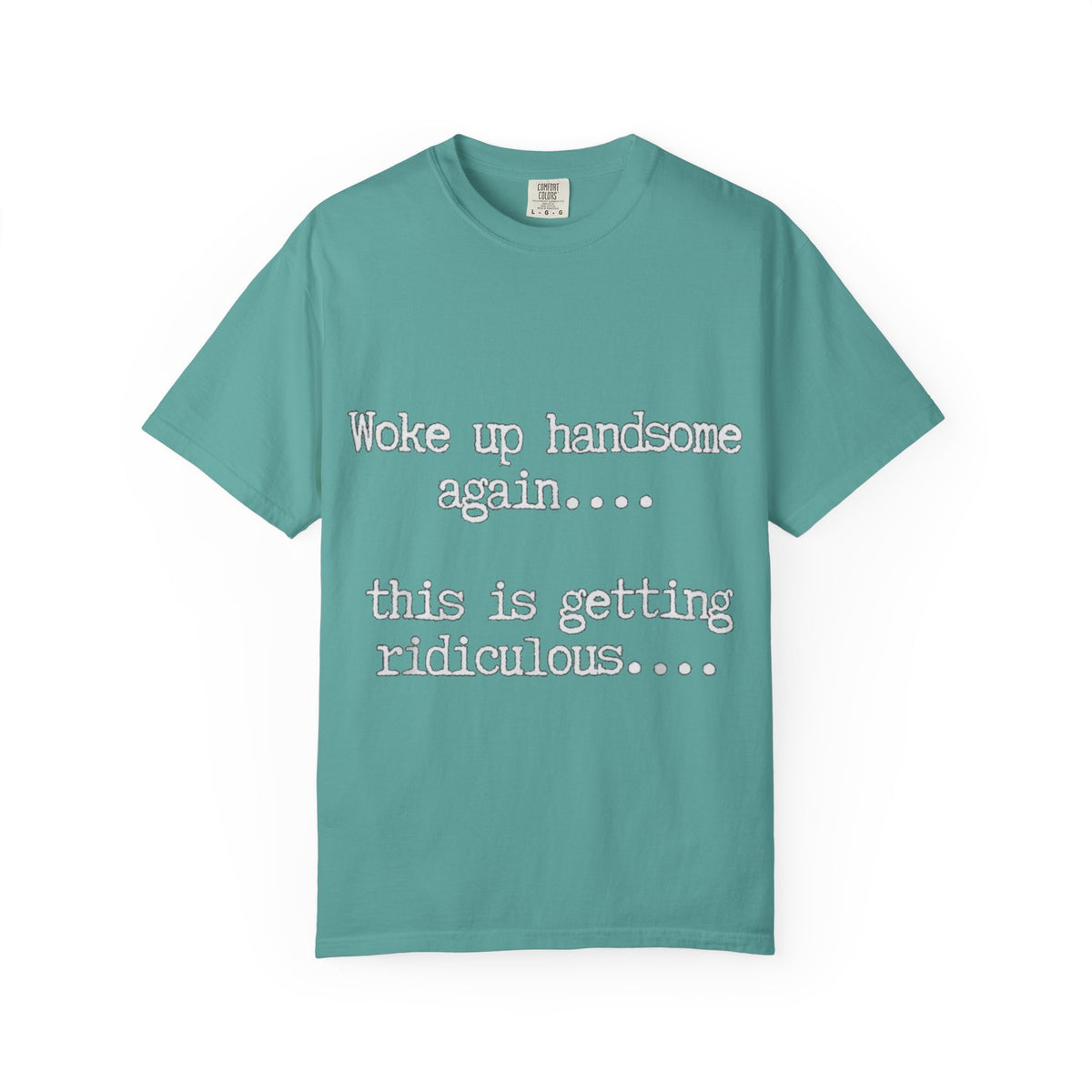 Woke Up Handsome Again Funny Comfort Colors T-Shirt