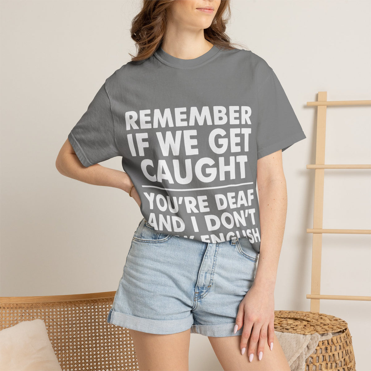 If We Get Caught Funny Quote Comfort Colors T-Shirt