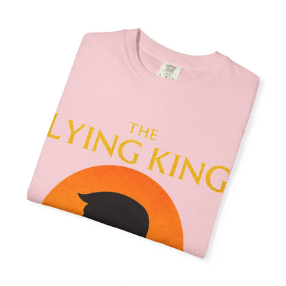 The Lying King Political Satire Comfort Colors T-Shirt