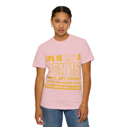 Life Is Like a Penis Adult Humor Comfort Colors T-Shirt