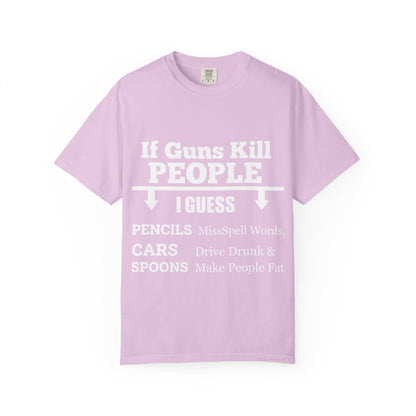 If Guns Kill People Funny Firearm Statement Comfort Colors Tee